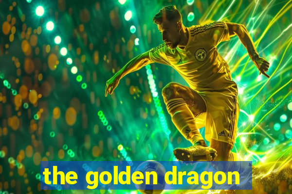 the golden dragon